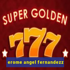 erome angel fernandezz